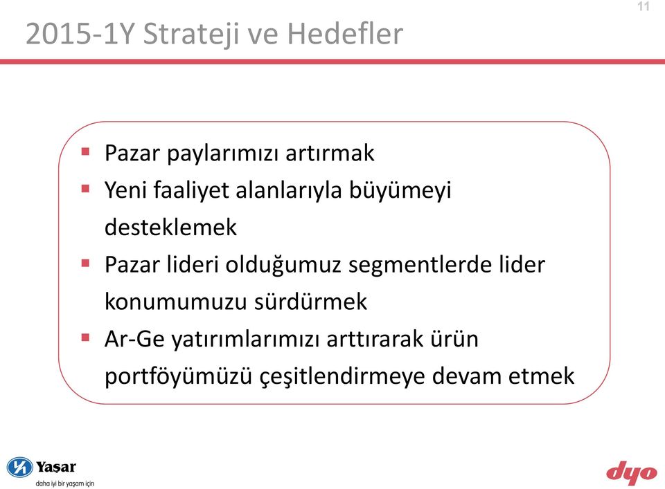 olduğumuz segmentlerde lider konumumuzu sürdürmek Ar-Ge