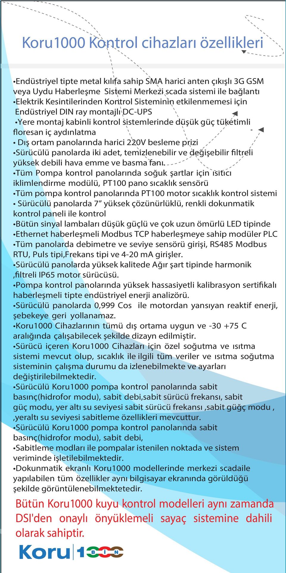 prizi Sürücülü panolarda iki adet, temizlenebilir ve değişebilir filtreli yüksek debili hava emme ve basma fanı.