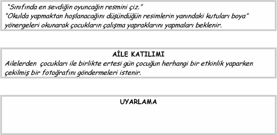 yönergeleri okunarak çocukların çalışma yapraklarını yapmaları beklenir.