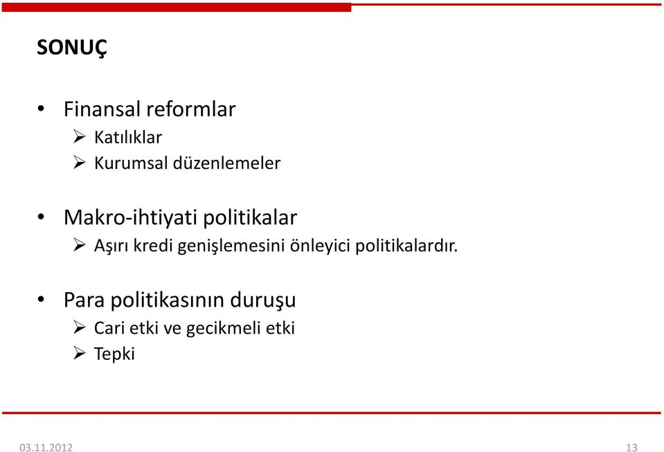 genişlemesini önleyici politikalardır.