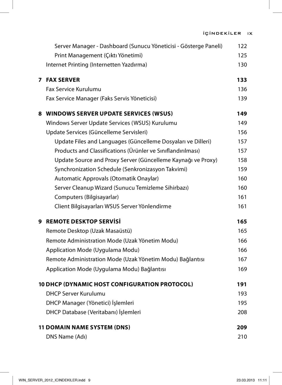 156 Update Files and Languages (Güncelleme Dosyaları ve Dilleri) 157 Products and Classifications (Ürünler ve Sınıflandırılması) 157 Update Source and Proxy Server (Güncelleme Kaynağı ve Proxy) 158