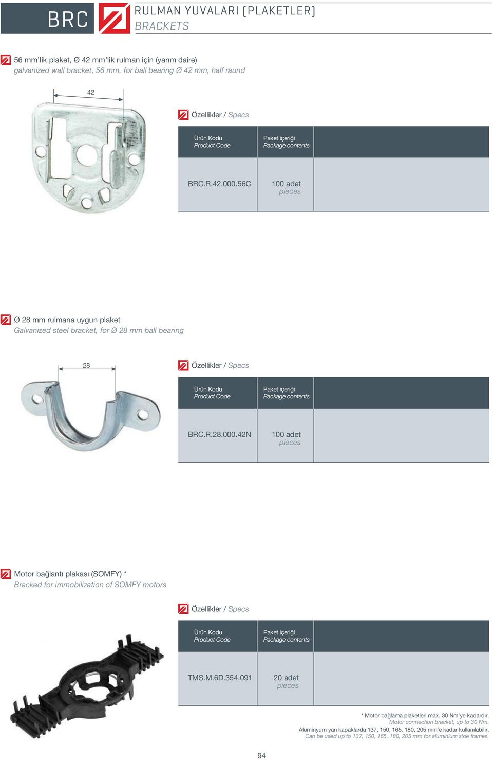 M.6D.354.091 20 adet * Motor ba lama plaketleri max. 30 Nm ye kadardır. Motor connection bracket, up to 30 Nm.