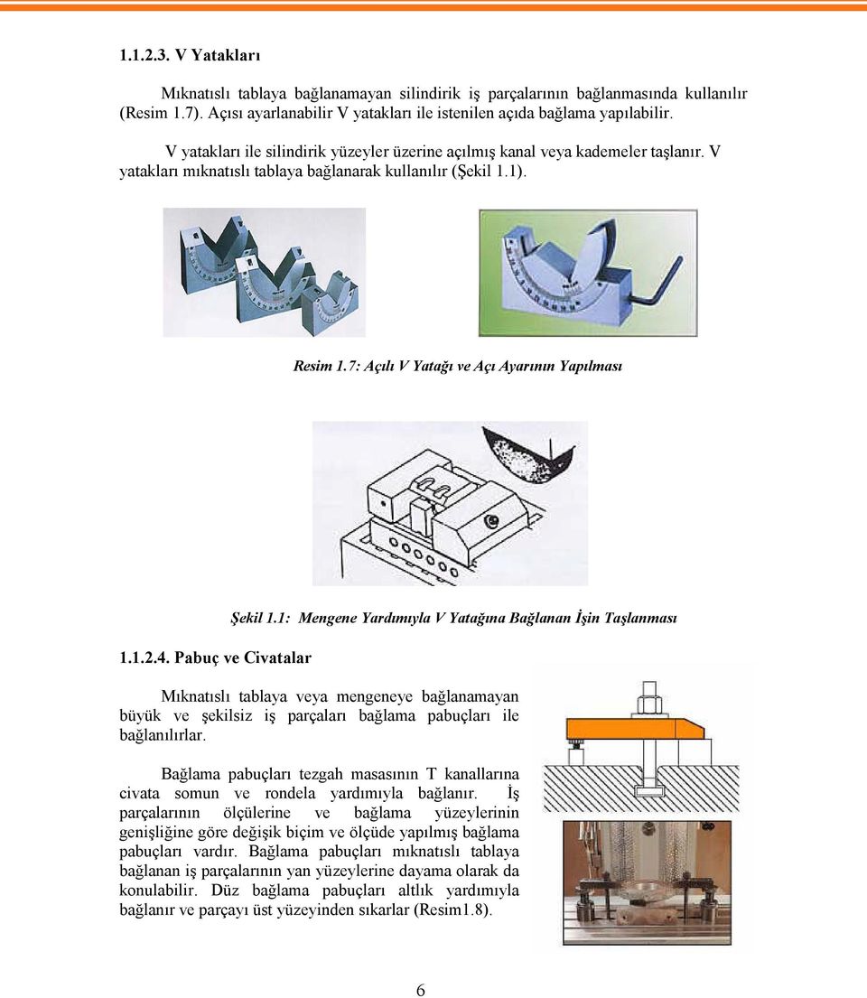 7: Açılı V Yatağı ve Açı Ayarının Yapılması 1.1.2.4. Pabuç ve Civatalar Şekil 1.