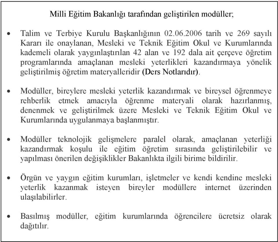 yeterlikleri kazandırmaya yönelik geliştirilmiş öğretim materyalleridir (Ders Notlarıdır).