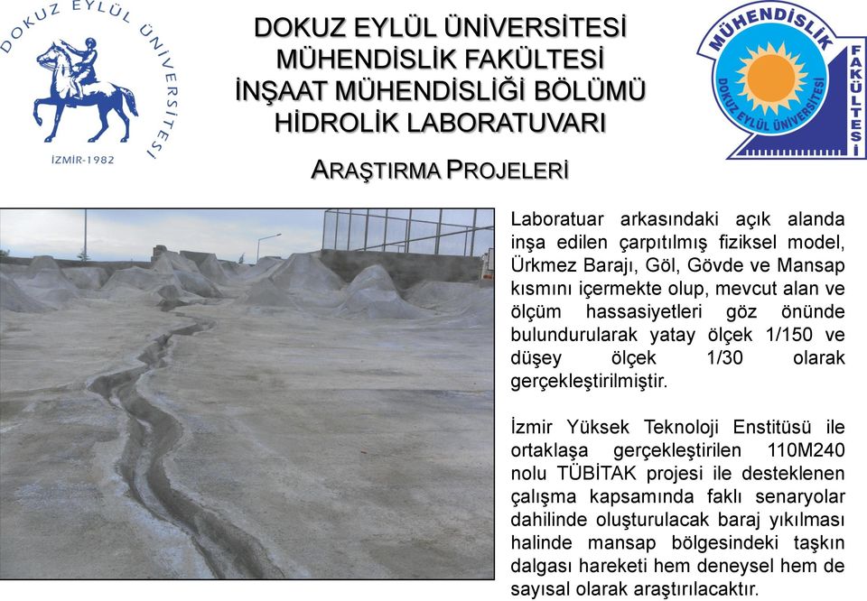 İzmir Yüksek Teknoloji Enstitüsü ile ortaklaşa gerçekleştirilen 110M240 nolu TÜBİTAK projesi ile desteklenen çalışma kapsamında faklı