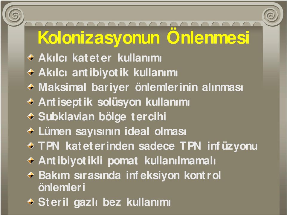 tercihi Lümen sayısının ideal olması TPN kateterinden sadece TPN infüzyonu