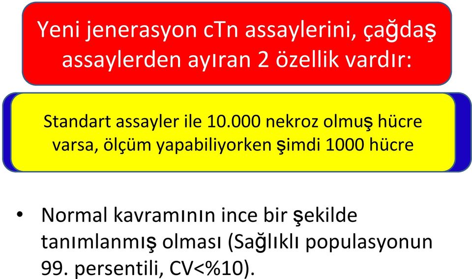 000 assaylerden nekroz olmuş 10-100 hücre kat daha yapabilmesi.