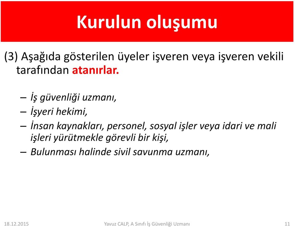 İş güvenliği uzmanı, İşyeri hekimi, İnsan kaynakları, personel, sosyal işler