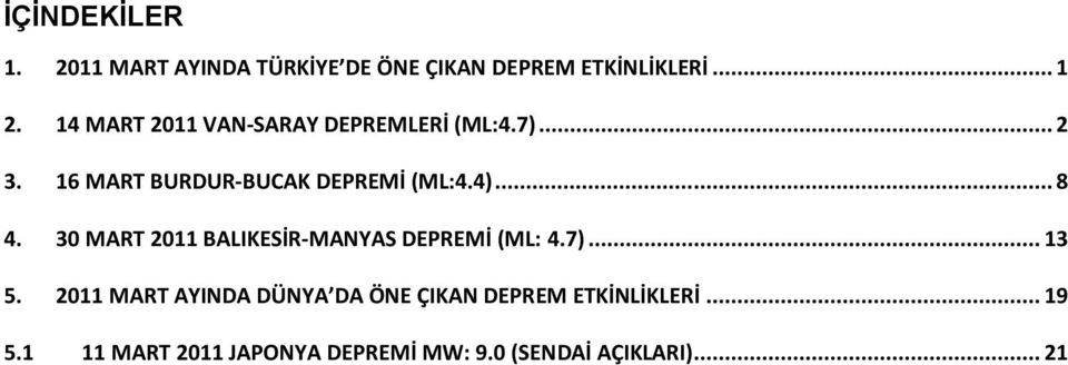 .. 8 4. 30 MART 2011 BALIKESİR-MANYAS DEPREMİ (ML: 4.7)... 13 5.