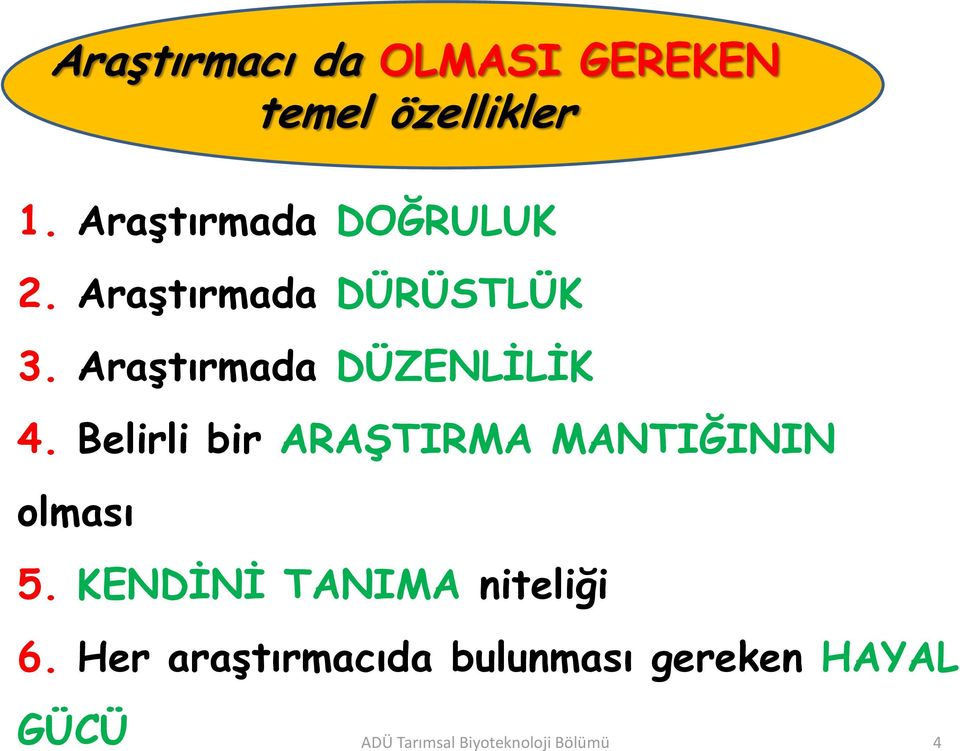 Araştırmada DÜZENLİLİK 4. Belirli bir ARAŞTIRMA MANTIĞININ olması 5.