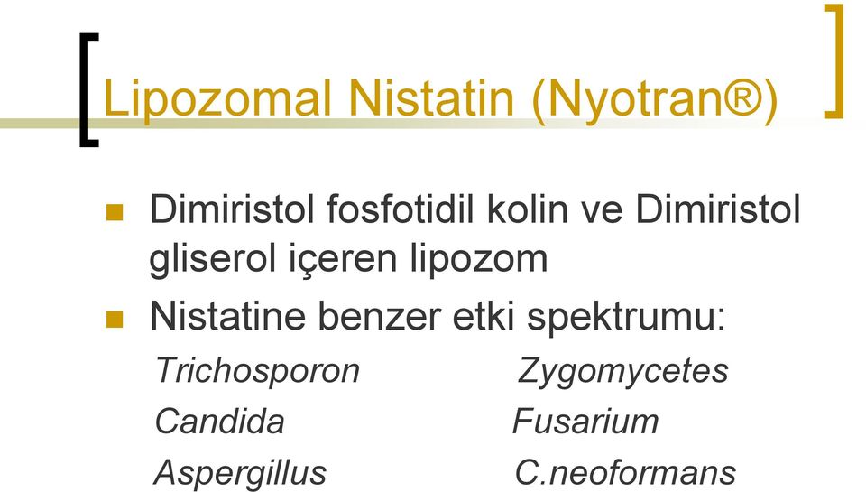 lipozom Nistatine benzer etki spektrumu: