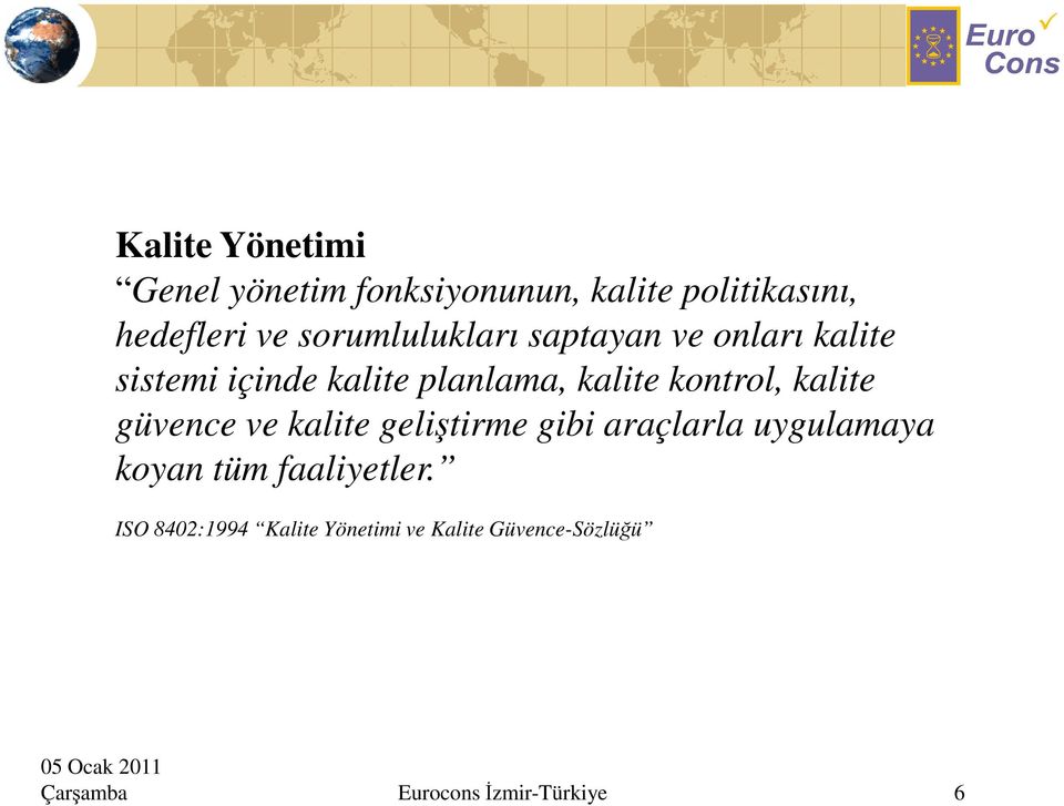 kontrol, kalite güvence ve kalite geliştirme gibi araçlarla uygulamaya koyan tüm