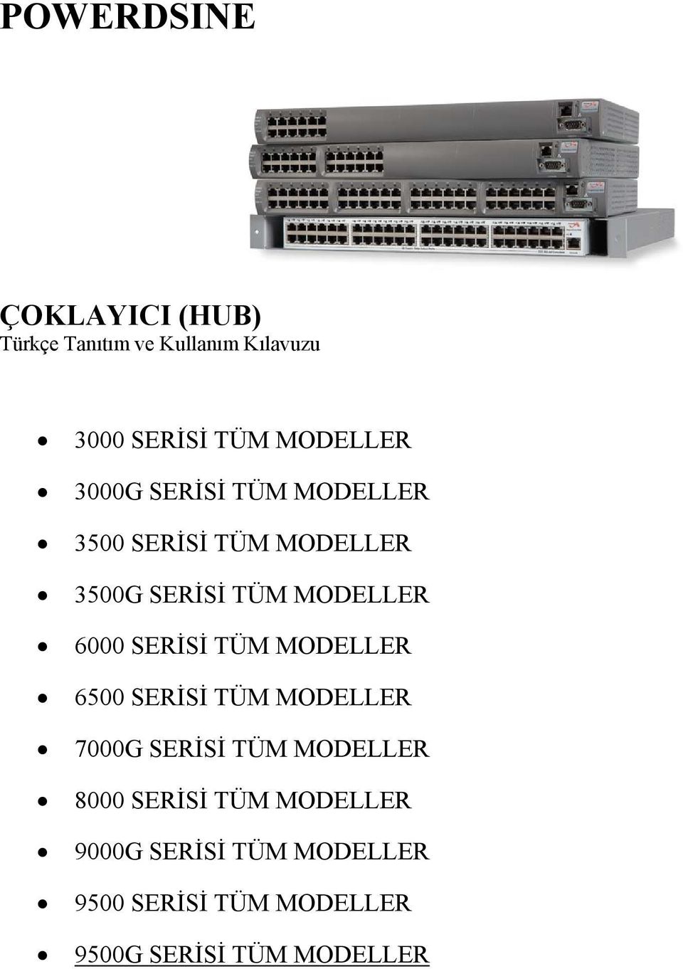 6000 SERİSİ TÜM MODELLER 6500 SERİSİ TÜM MODELLER 7000G SERİSİ TÜM MODELLER 8000