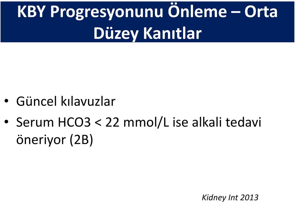 Serum HCO3 < 22 mmol/l ise alkali