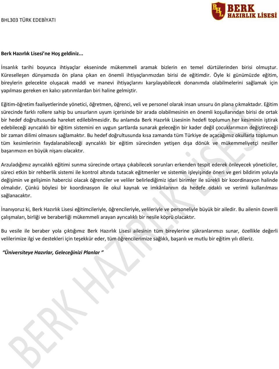 Öyle ki günümüzde eğitim, bireylerin gelecekte oluşacak maddi ve manevi ihtiyaçlarını karşılayabilecek donanımda olabilmelerini sağlamak için yapılması gereken en kalıcı yatırımlardan biri haline