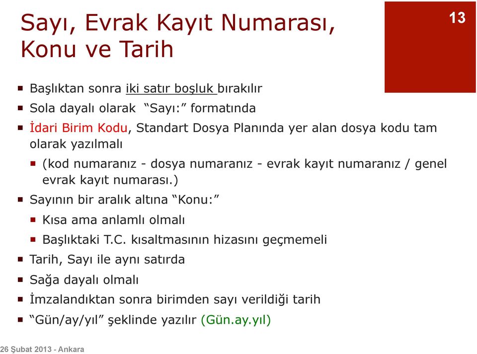 / genel evrak kayıt numarası.) Sayının bir aralık altına Konu: Kısa ama anlamlı olmalı Başlıktaki T.C.