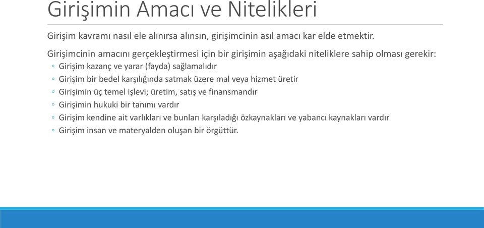 sağlamalıdır Girişim bir bedel karşılığında satmak üzere mal veya hizmet üretir Girişimin üç temel işlevi; üretim, satış ve finansmandır