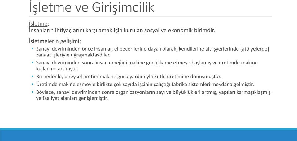 Sanayi devriminden sonra insan emeğini makine gücü ikame etmeye başlamış ve üretimde makine kullanımı artmıştır.