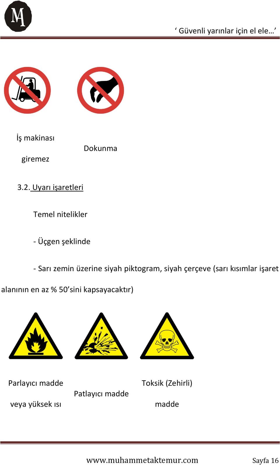 siyah piktogram, siyah çerçeve (sarı kısımlar işaret alanının en az % 50