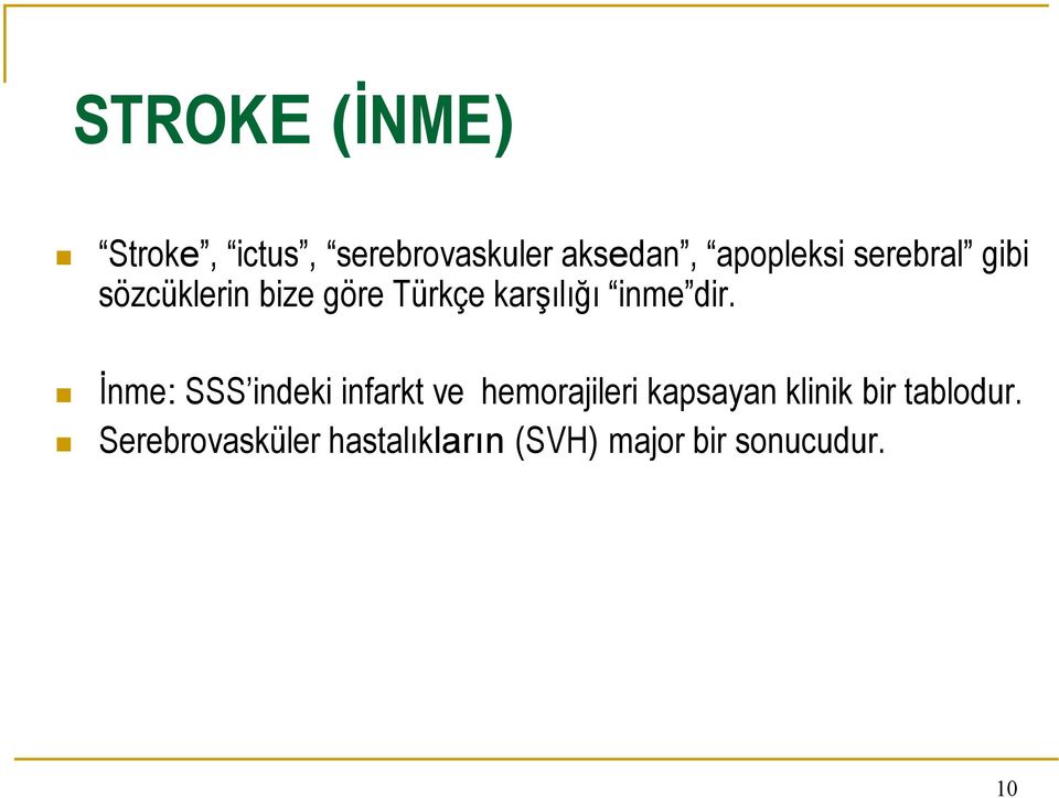 İnme: SSS indeki infarkt ve hemorajileri kapsayan klinik bir