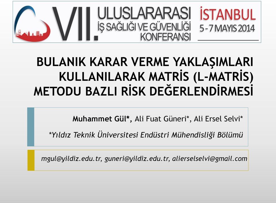 Ali Ersel Selvi* *Yıldız Teknik Üniversitesi Endüstri Mühendisliği