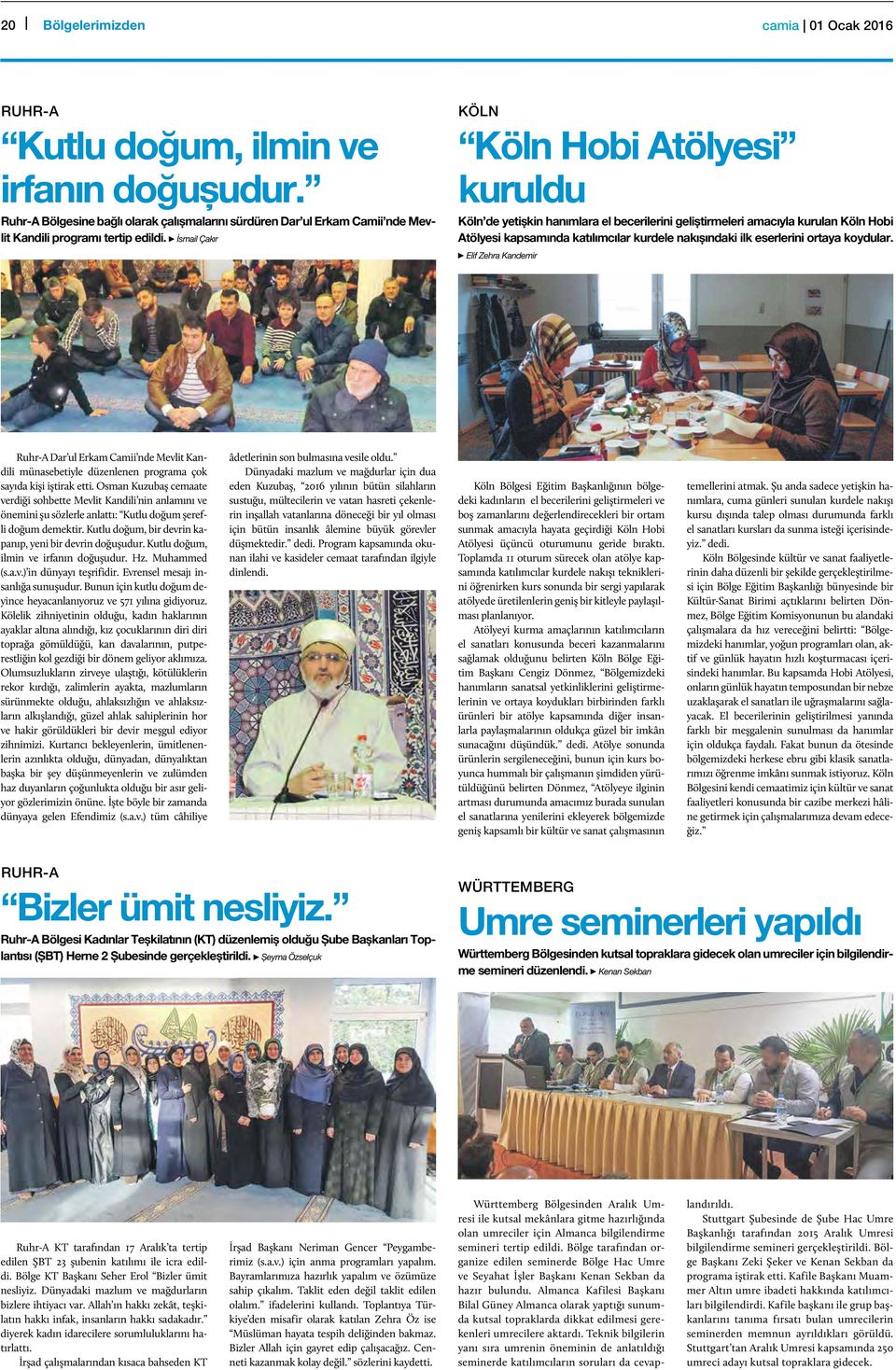 ortaya koydular. Elif Zehra Kandemir Ruhr-A Dar ul Erkam Camii nde Mevlit Kandili münasebetiyle düzenlenen programa çok sayıda kişi iştirak etti.