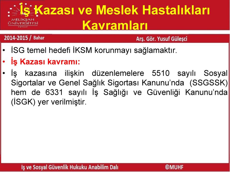 İş Kazası kavramı: İş kazasına ilişkin düzenlemelere 5510 sayılı Sosyal