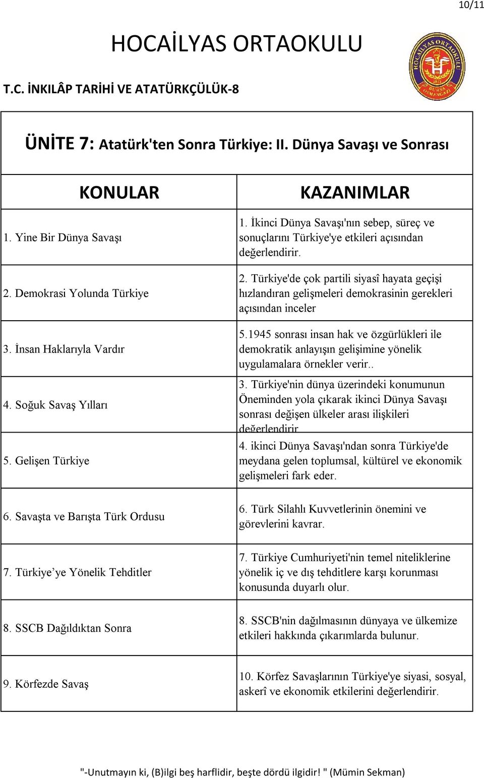 1945 sonrası insan hak ve özgürlükleri ile demokratik anlayışın gelişimine yönelik uygulamalara örnekler verir.. 3.