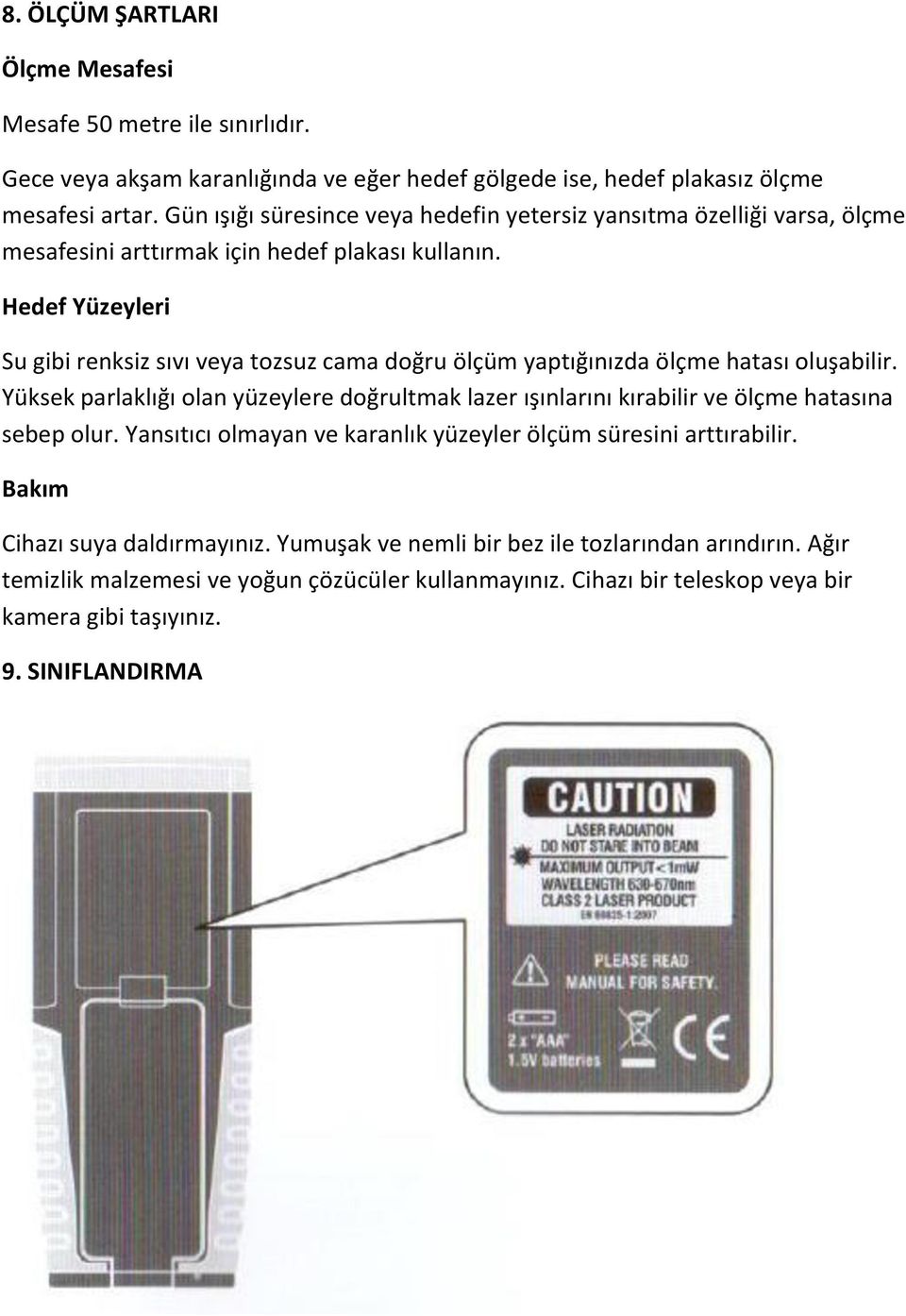 Hedef Yüzeyleri Su gibi renksiz sıvı veya tozsuz cama doğru ölçüm yaptığınızda ölçme hatası oluşabilir.