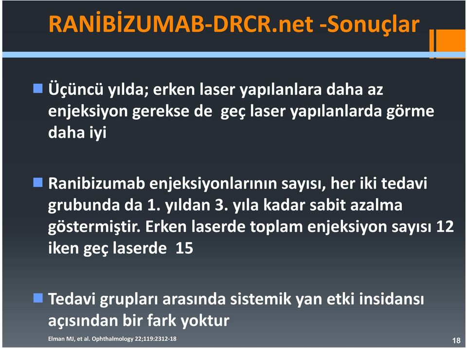 daha iyi Ranibizumab enjeksiyonlarının sayısı, her iki tedavi grubunda da 1. yıldan 3.