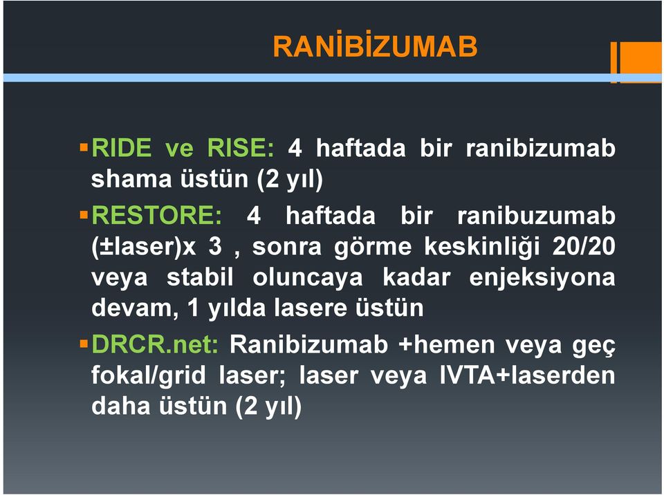 veya stabil oluncaya kadar enjeksiyona devam, 1 yılda lasere üstün DRCR.