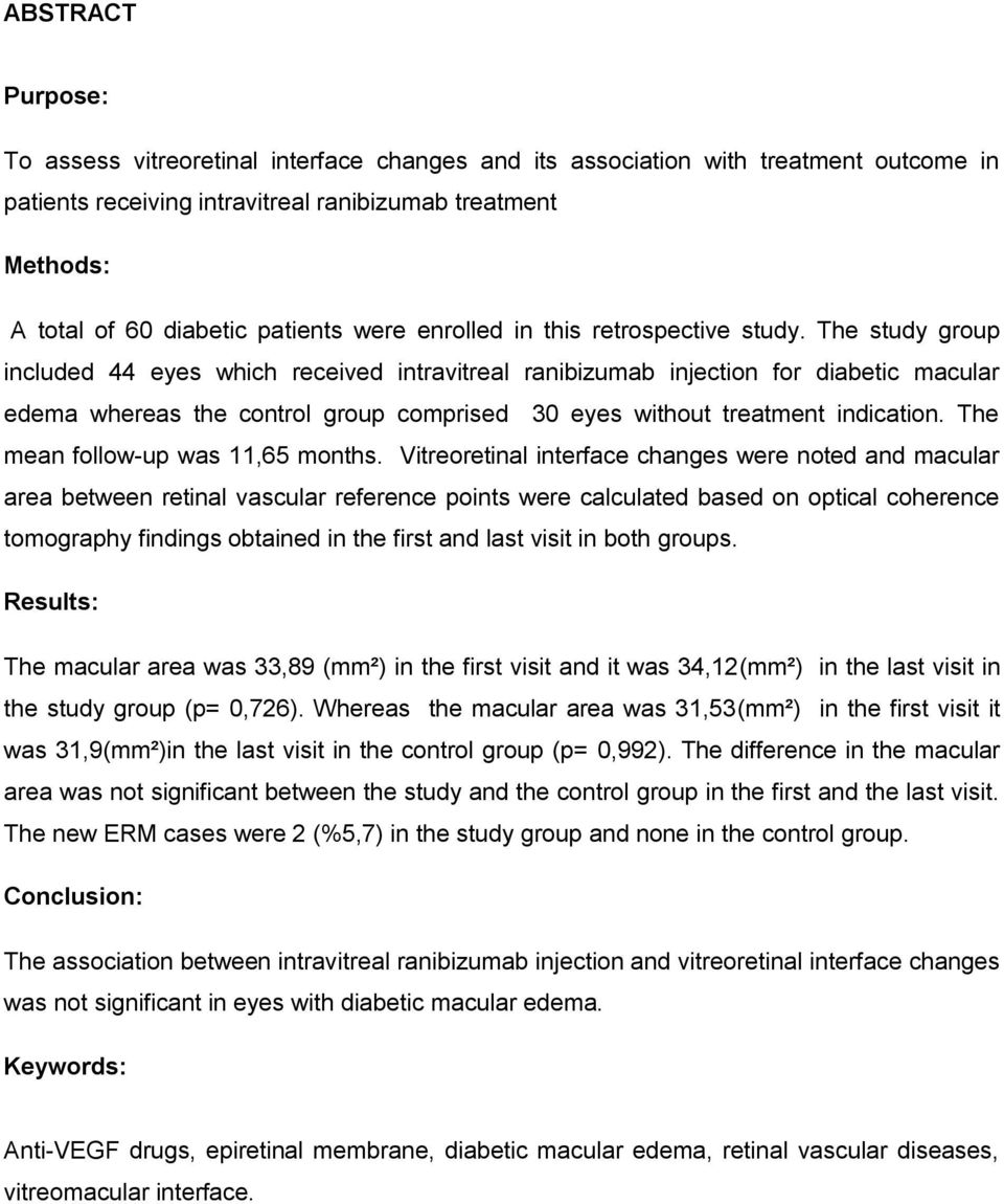 The study group included 44 eyes which received intravitreal ranibizumab injection for diabetic macular edema whereas the control group comprised 30 eyes without treatment indication.