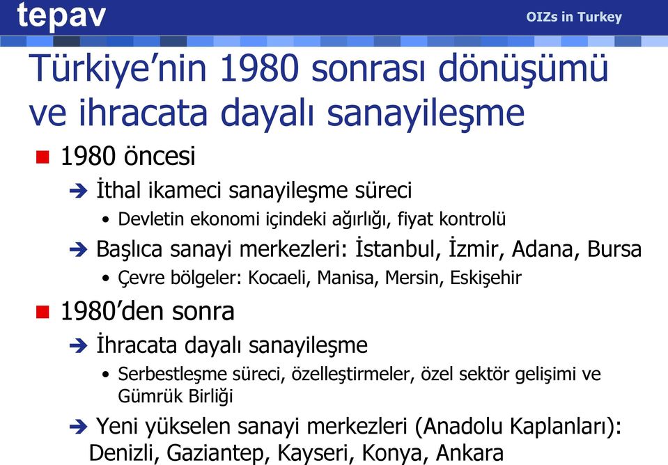 Kocaeli, Manisa, Mersin, Eskişehir 1980 den sonra İhracata dayalı sanayileşme Serbestleşme süreci, özelleştirmeler, özel