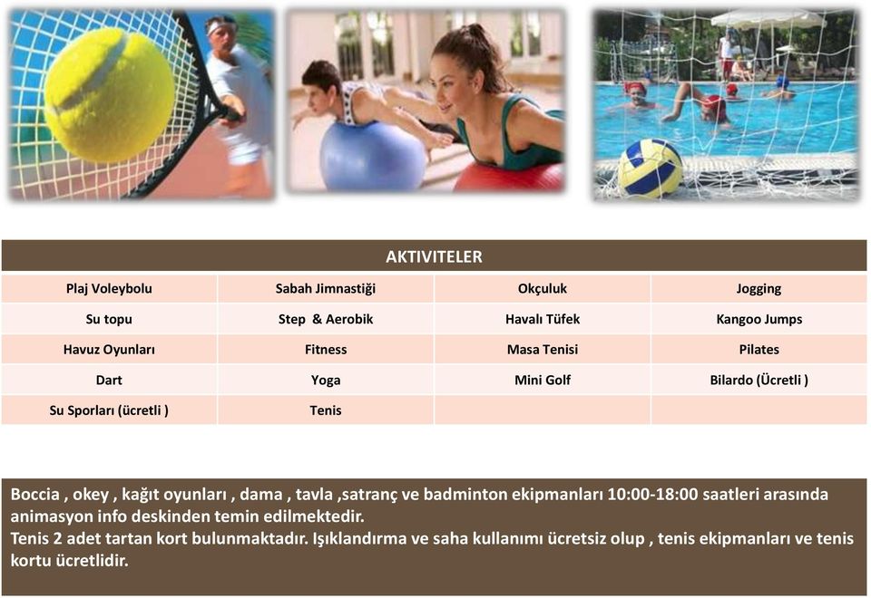 oyunları, dama, tavla,satranç ve badminton ekipmanları 10:00-18:00 saatleri arasında animasyon info deskinden temin