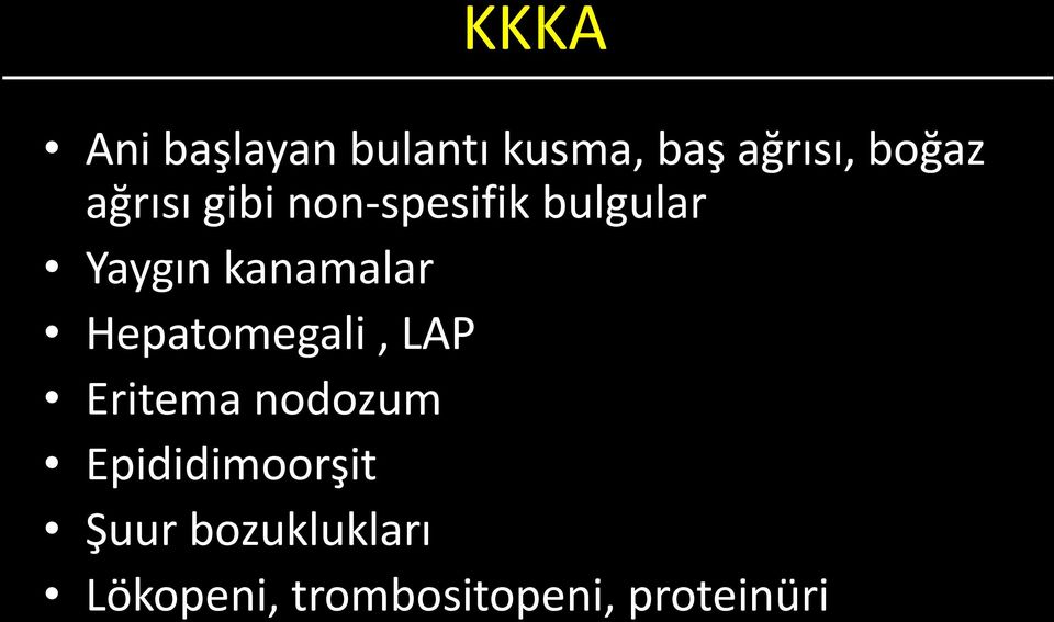 Hepatomegali, LAP Eritema nodozum Epididimoorşit