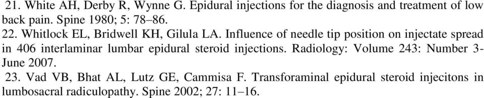 Influence of needle tip position on injectate spread in 406 interlaminar lumbar epidural steroid injections.
