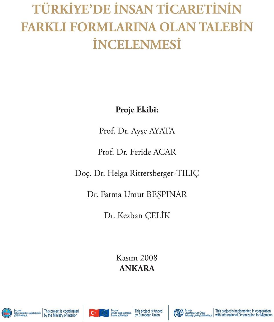 Dr. Feride ACAR Doç. Dr. Helga Rittersberger-TILIÇ Dr.