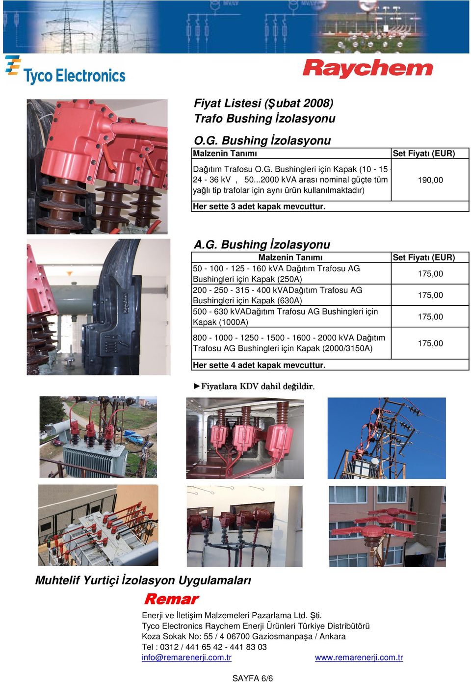 Bushing İzolasyonu 50-100 - 125-160 kva Dağıtım Trafosu AG Bushingleri için Kapak (250A) 200-250 - 315-400 kvadağıtım Trafosu AG Bushingleri için Kapak (630A) 500-630