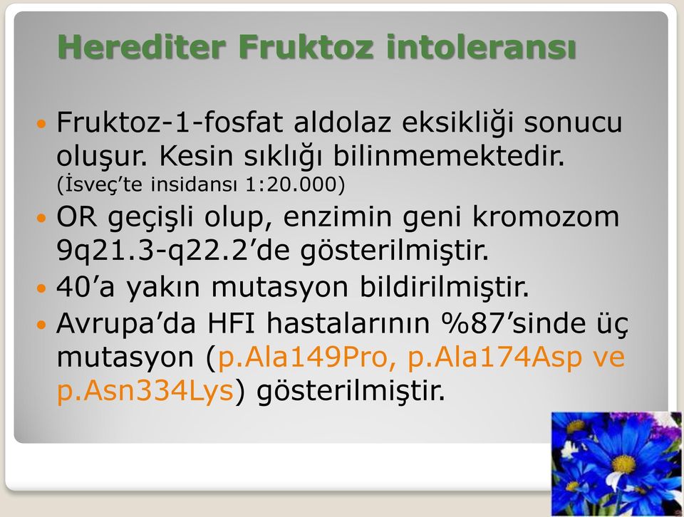 000) OR geçişli olup, enzimin geni kromozom 9q21.3-q22.2 de gösterilmiştir.