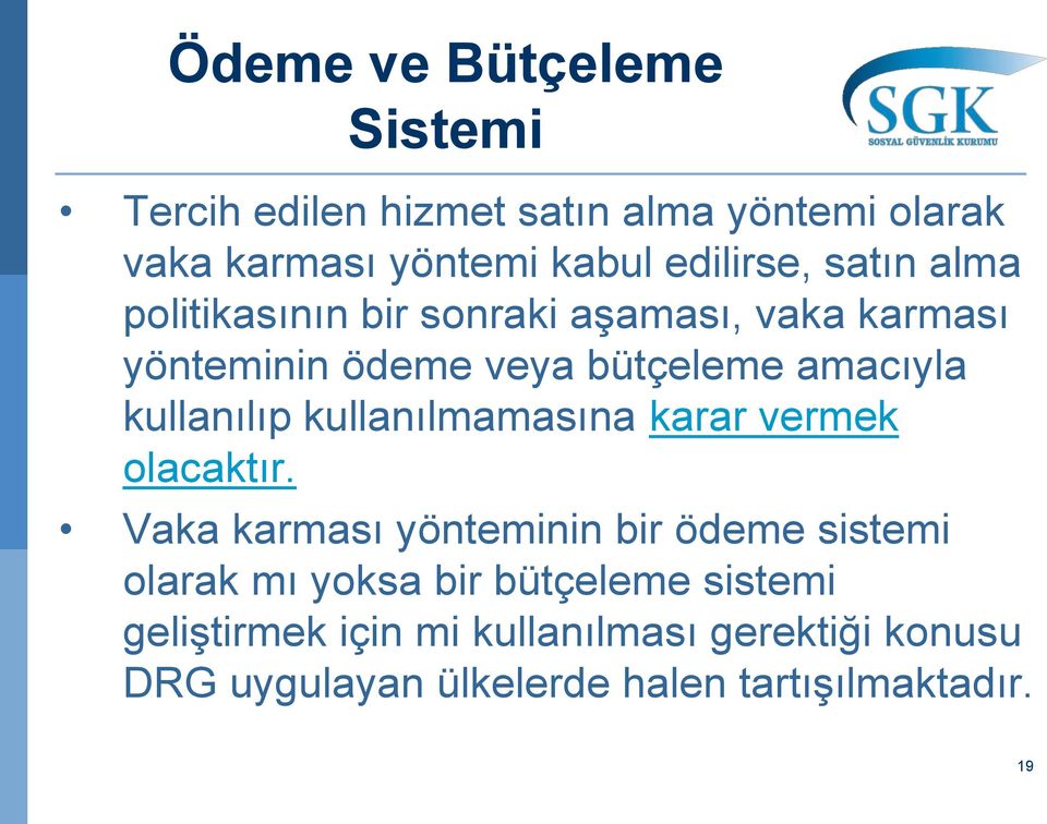 kullanılmamasına karar vermek olacaktır.