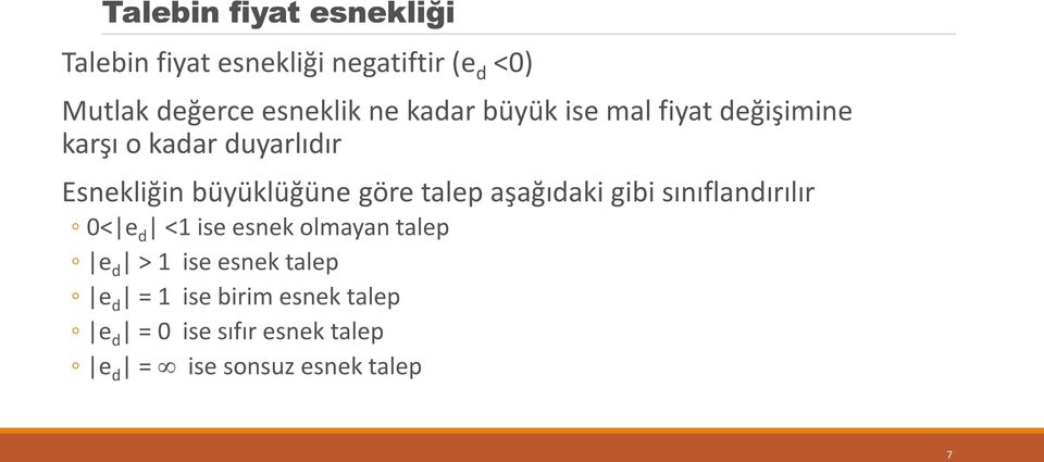 talep aşağıdaki gibi sınıflandırılır 0< e d <1 ise esnek olmayan talep e d > 1 ise esnek