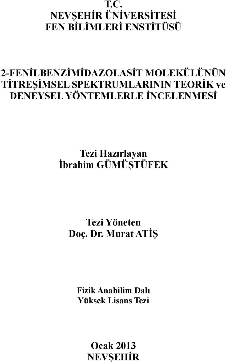 MOLEKÜLÜNÜN TİTREŞİMSEL SPEKTRUMLARININ TEORİK ve DENEYSEL YÖNTEMLERLE