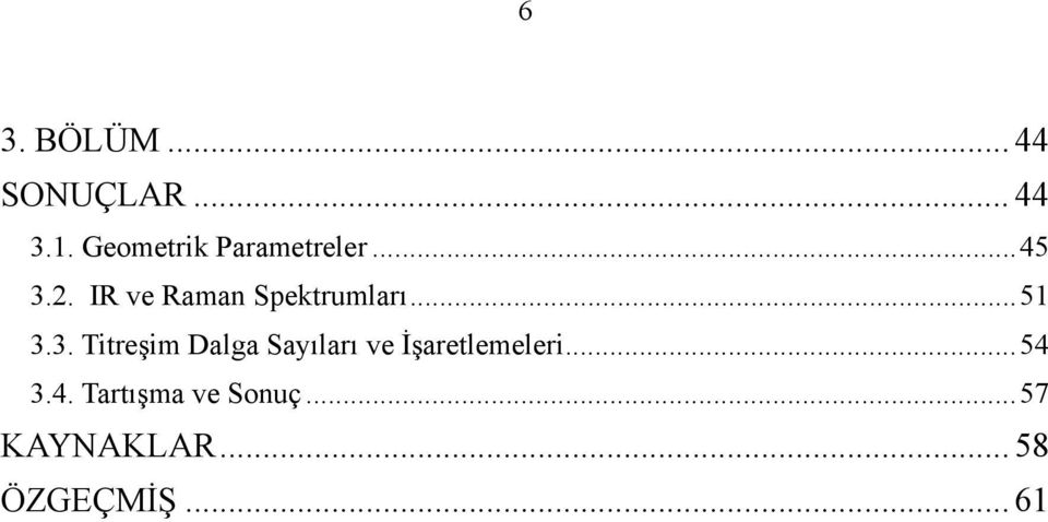 IR ve Raman Spektrumları... 51 3.