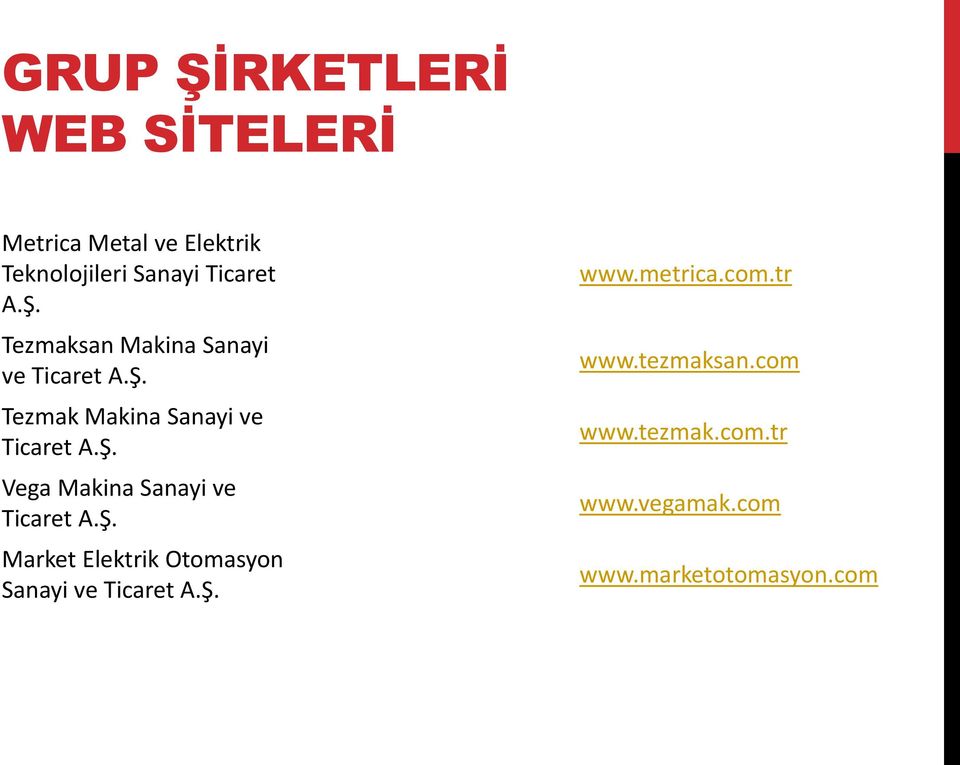 Ş. Market Elektrik Otomasyon Sanayi ve Ticaret A.Ş. www.metrica.com.tr www.tezmaksan.