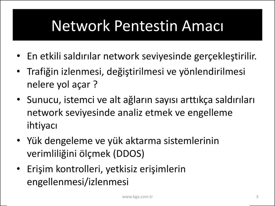 Sunucu, istemci ve alt ağların sayısı arttıkça saldırıları network seviyesinde analiz etmek ve engelleme
