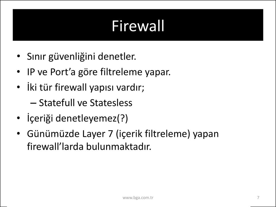İki tür firewall yapısı vardır; Statefull ve Statesless
