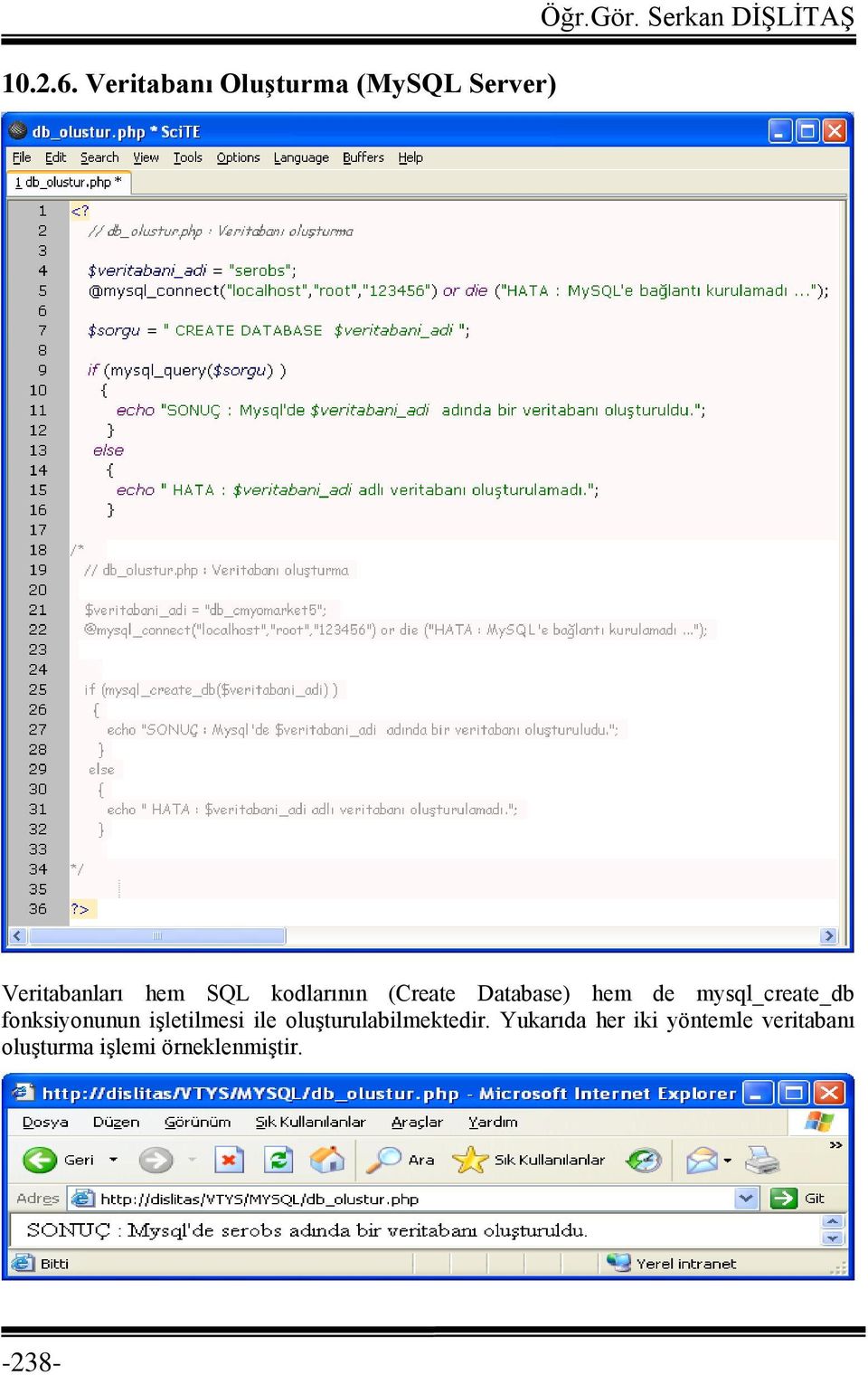 hem de mysql_create_db fonksiyonunun işletilmesi ile