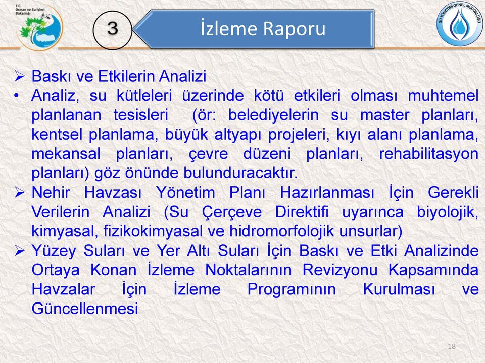 Nehir Havzası Yönetim Planı Hazırlanması İçin Gerekli Verilerin Analizi (Su Çerçeve Direktifi uyarınca biyolojik, kimyasal, fizikokimyasal ve hidromorfolojik