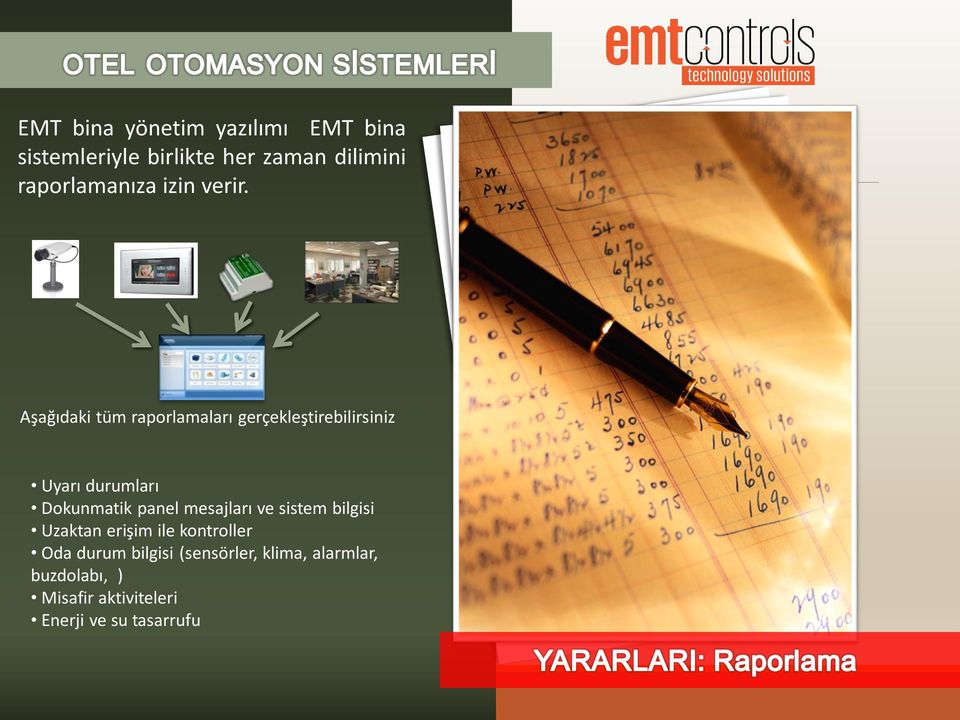 Aşağıdaki tüm raporlamaları gerçekleştirebilirsiniz Uyarı durumları Dokunmatik panel