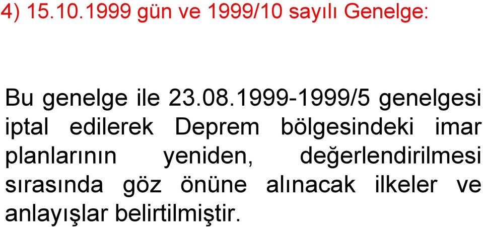 1999-1999/5 genelgesi iptal edilerek Deprem bölgesindeki